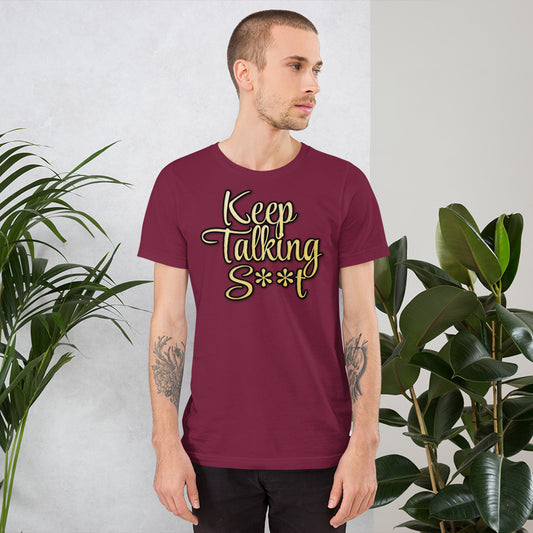 Keep Talking S**t  t-shirt